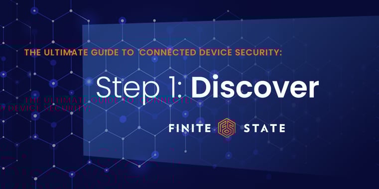 Discovery: Step 1 of Connected Device Security
