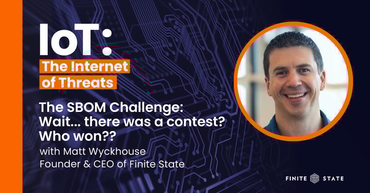 The SBOM Challenge: with Matt Wyckhouse, Founder & CEO of Finite State