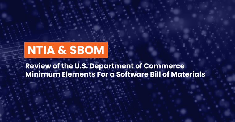 NTIA & SBOM: Review of the U.S. Department of Commerce Minimum Elements For a Software Bill of Materials