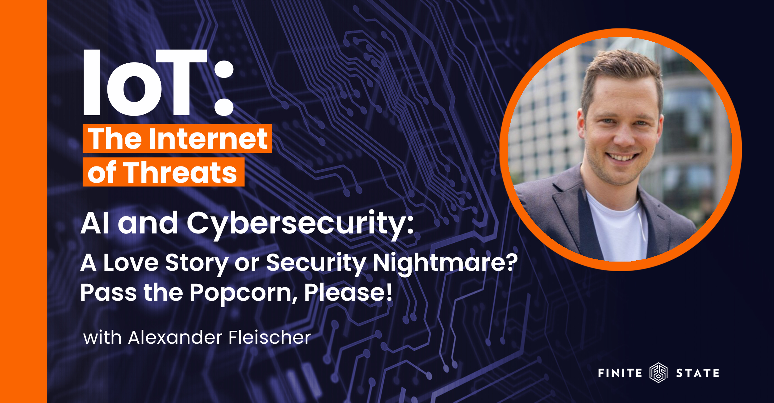 AI & Cybersecurity: Alexander Fleischer's Views on IoT Threats Podcast